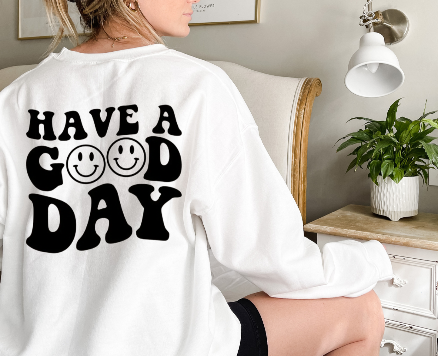 Have a Good Day Sweatshirt